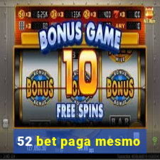 52 bet paga mesmo